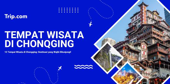 12 Tempat Wisata di Chongqing