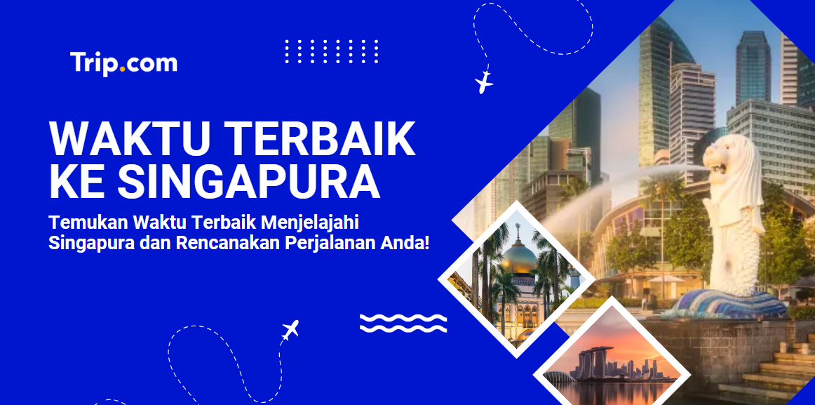 Waktu Terbaik Ke Singapura