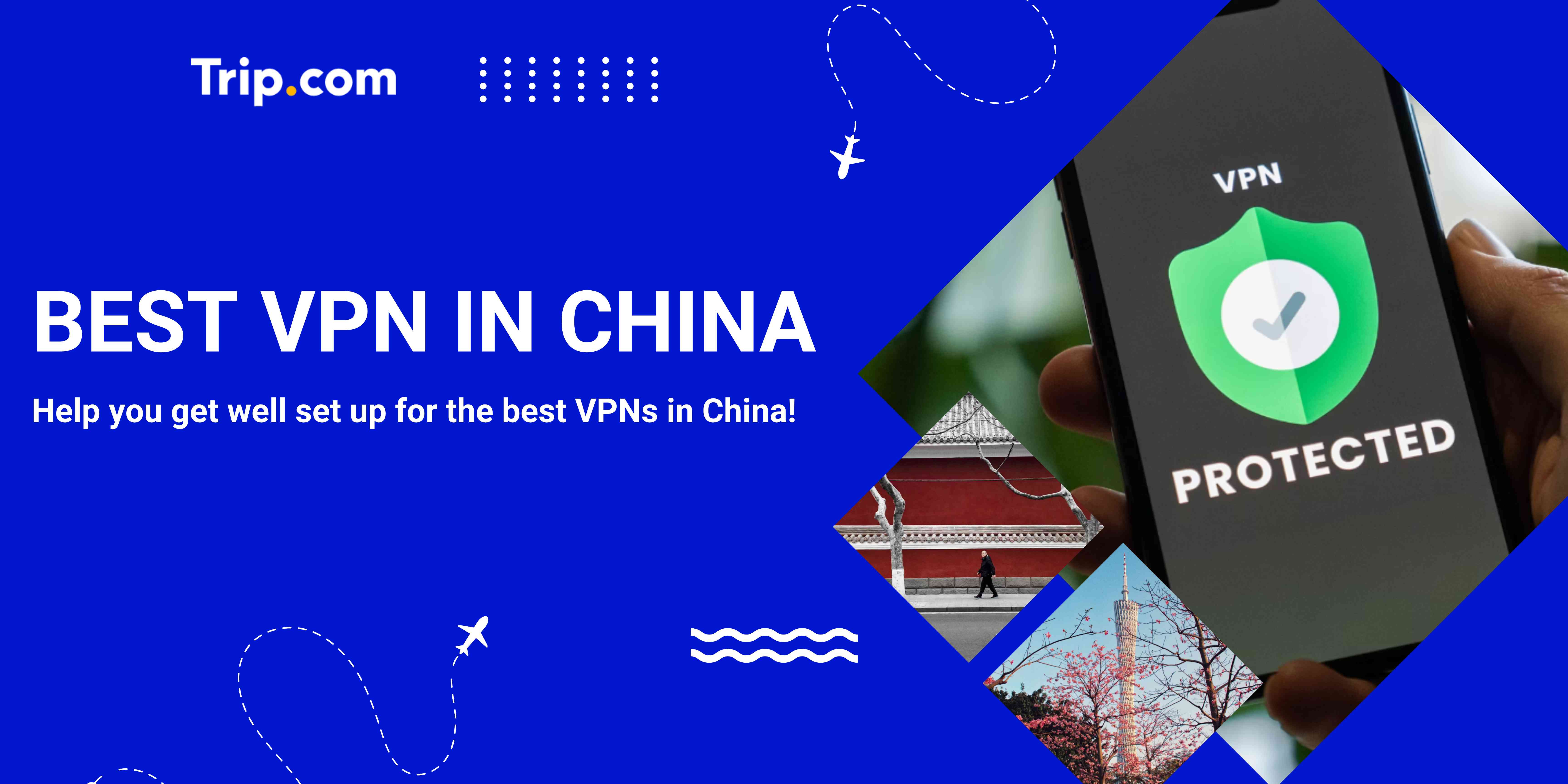 Best VPN in China: How to Access Blocked Sites & Apps Easily in China
