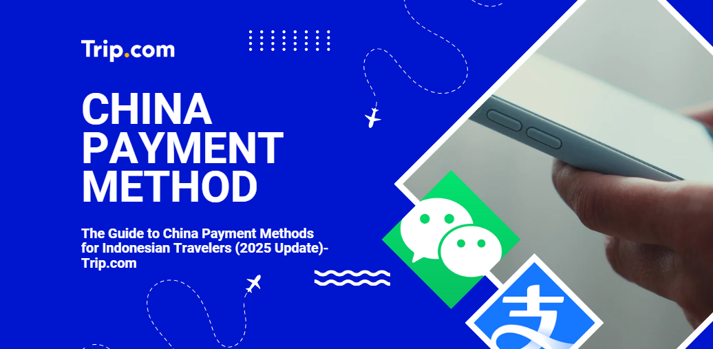 The Guide to China Payment Methods for Indonesian Travelers