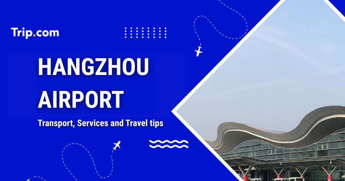 Hangzhou Airport: Transport, Services and Travel tips