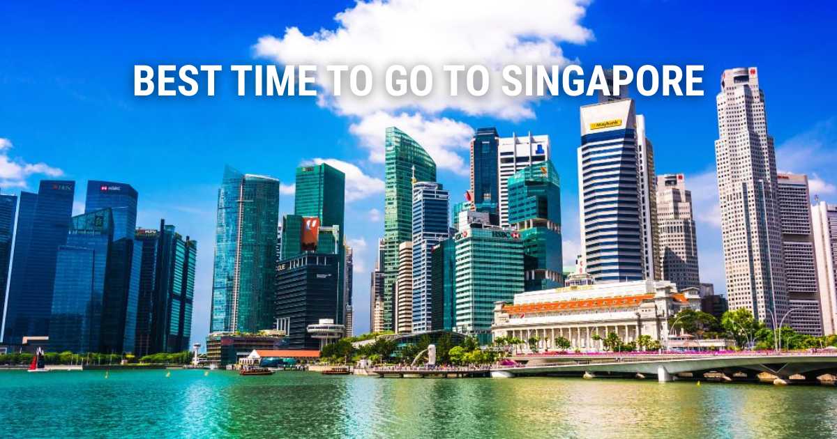 Best Time to Go to Singapore: Weather & Activities