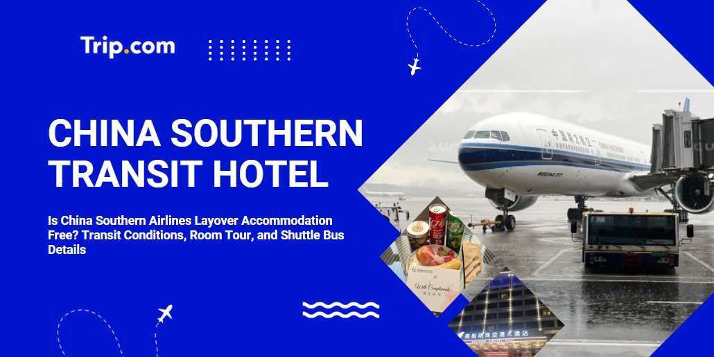 China Southern Free Transit Hotel 2026: Who Qualifies, How to Book & What's Included
