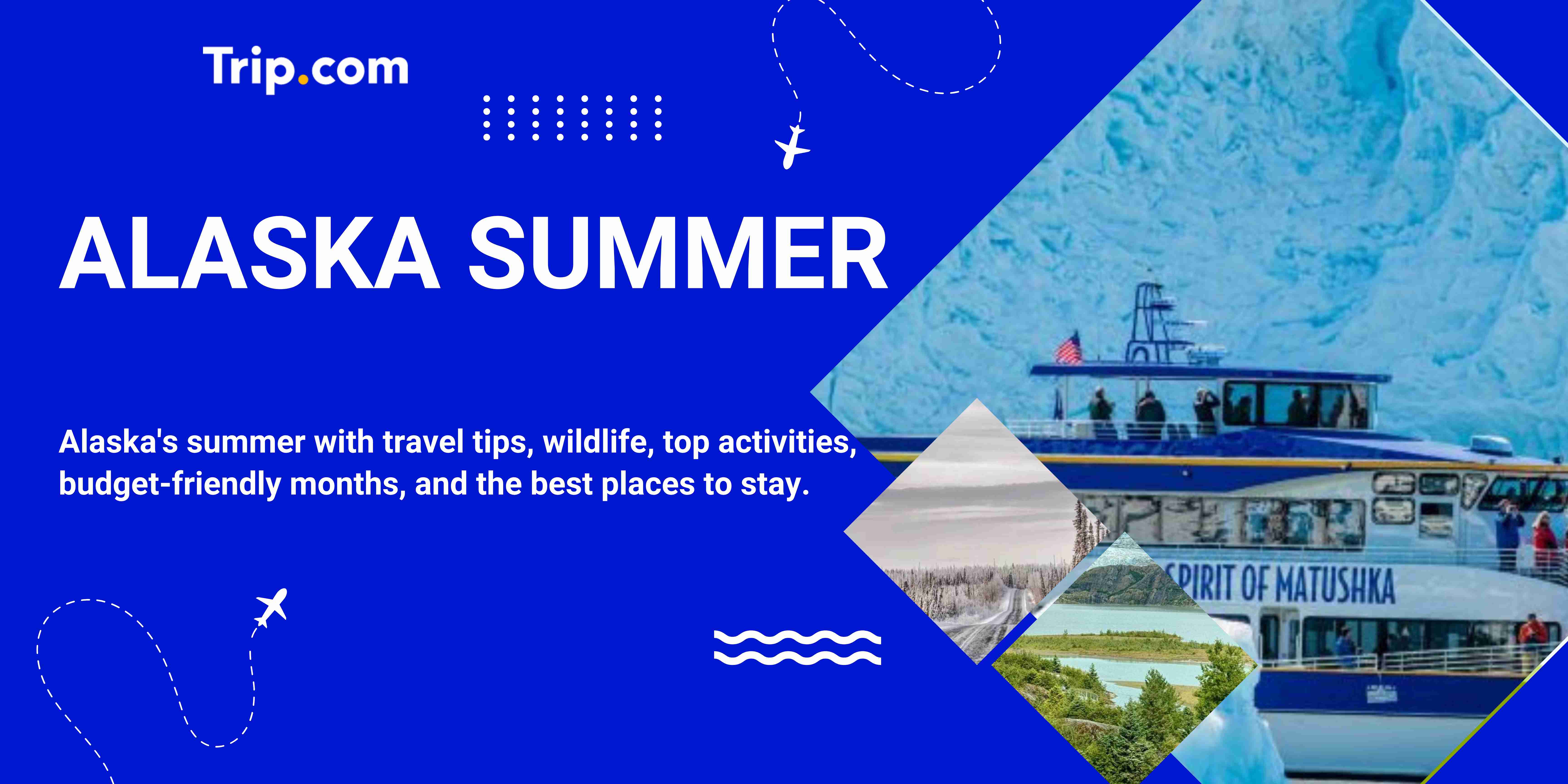 Best Time to Visit Alaska in Summer: Weather, Activities & Deals