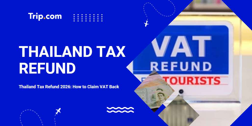 Thailand Tax Refund 2026: How to Claim VAT Back | Trip.com