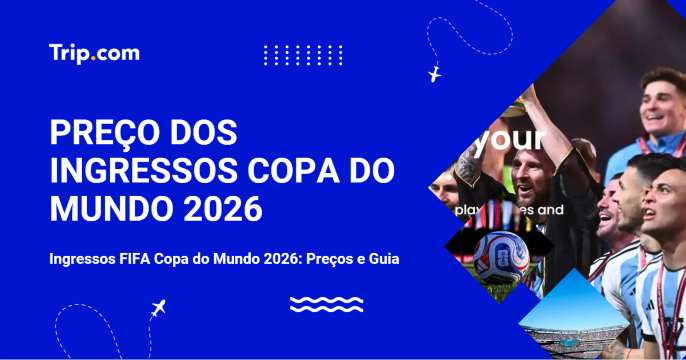 Ingressos FIFA Copa do Mundo 2026: Preços e Guia | Trip.com