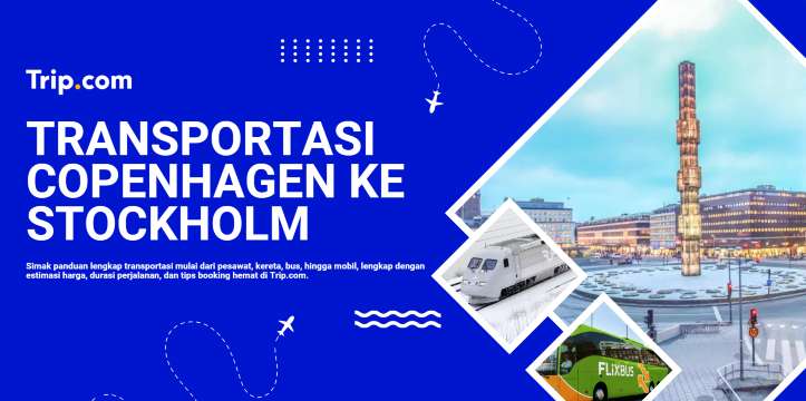 Copenhagen ke Stockholm: Rute Perjalanan, Transportasi & Panduan Lengkap | Trip.com