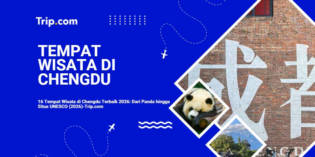 16 Tempat Wisata di Chengdu yang Wajib Dikunjungi
