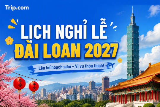 Lịch nghỉ lễ Đài Loan 2027 (Mới nhất): Tổng hợp 16 ngày nghỉ & Kinh nghiệm du lịch | Trip.com