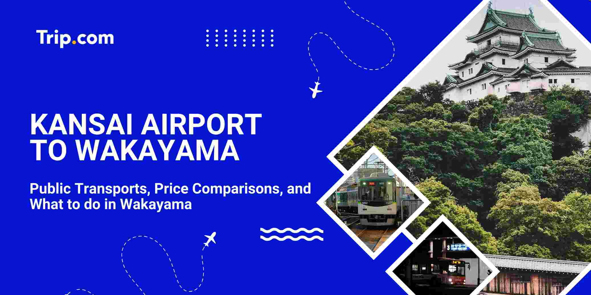 Kansai Airport to Wakayama: Transport & Fare Comparison | Trip.com