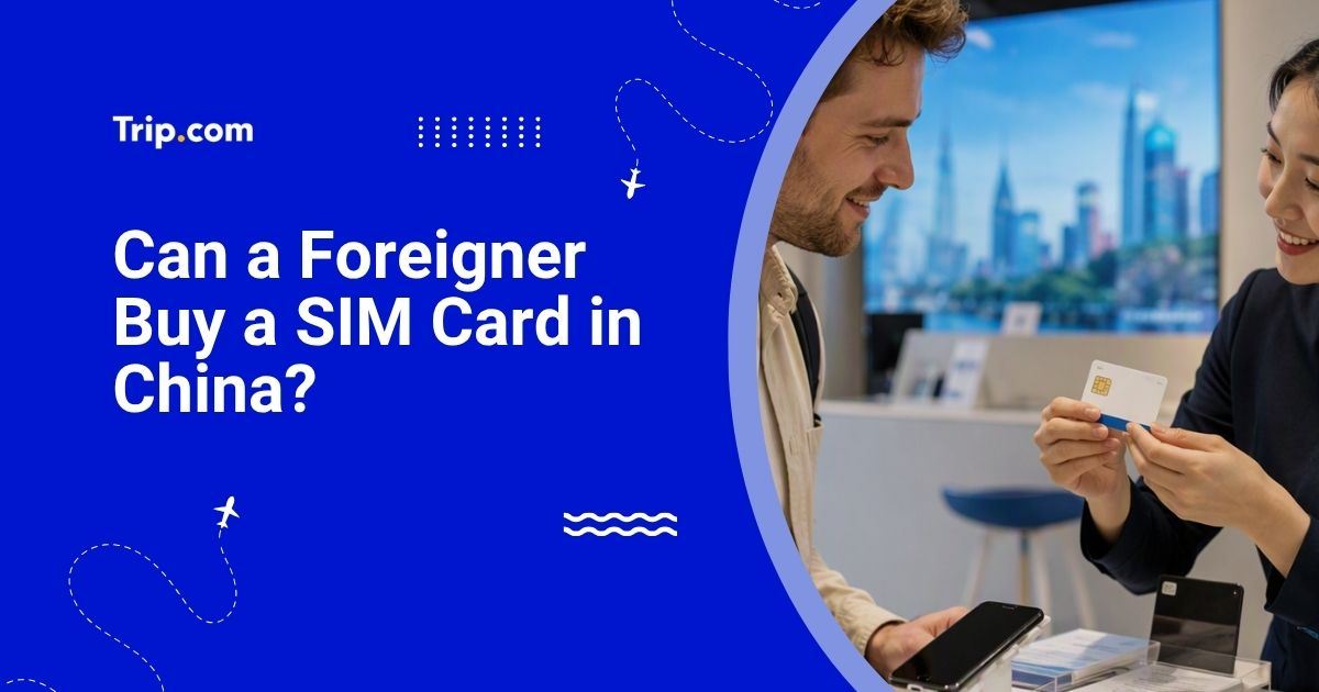 Can a Foreigner Buy a SIM Card in China?