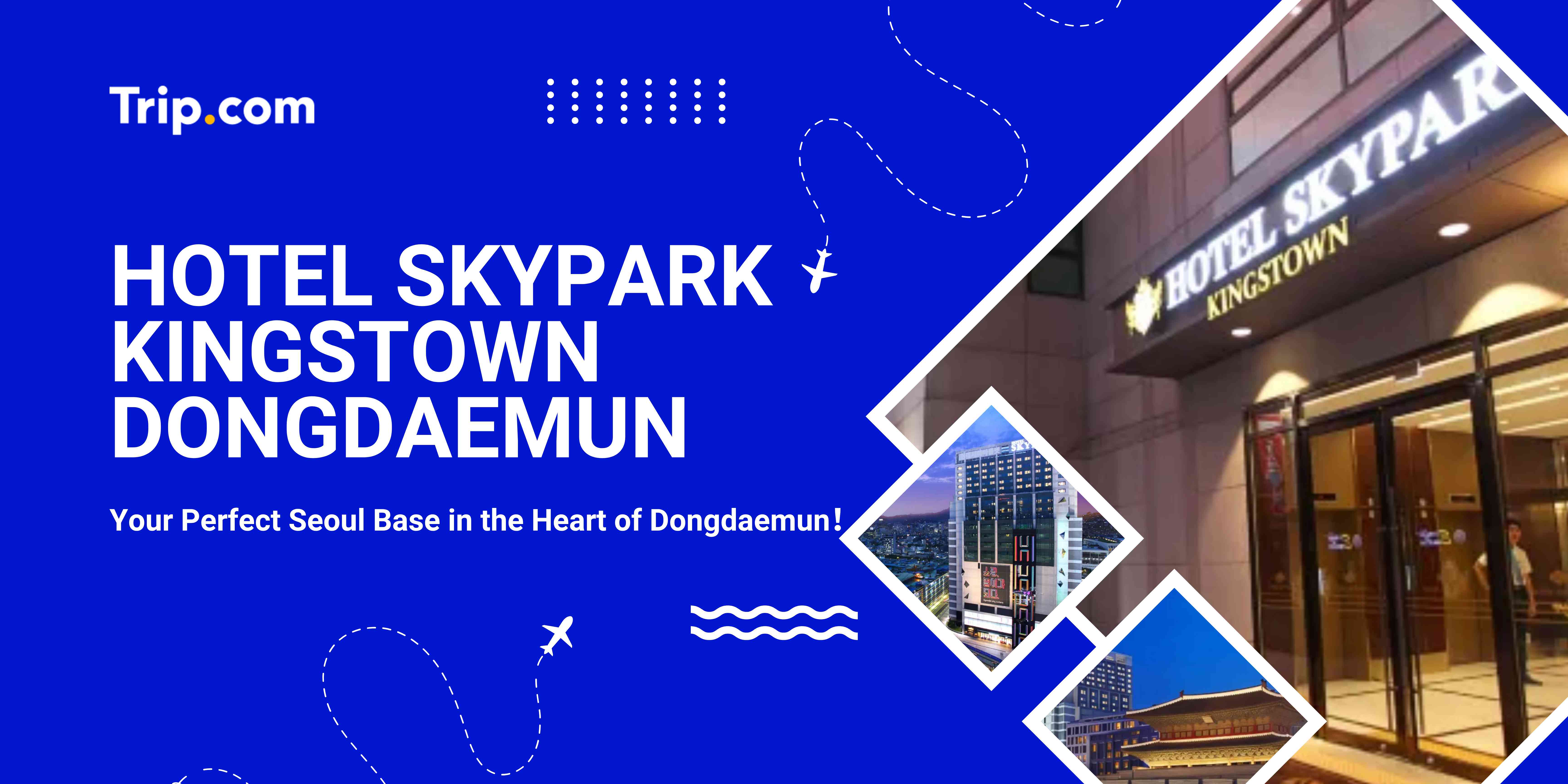 Hotel Skypark Kingstown Dongdaemun