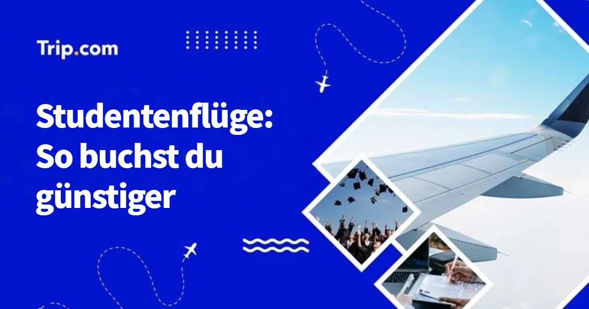 Studentenflüge: So buchst du günstiger
