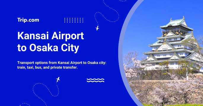 How to Get from Kansai Airport to Osaka City
