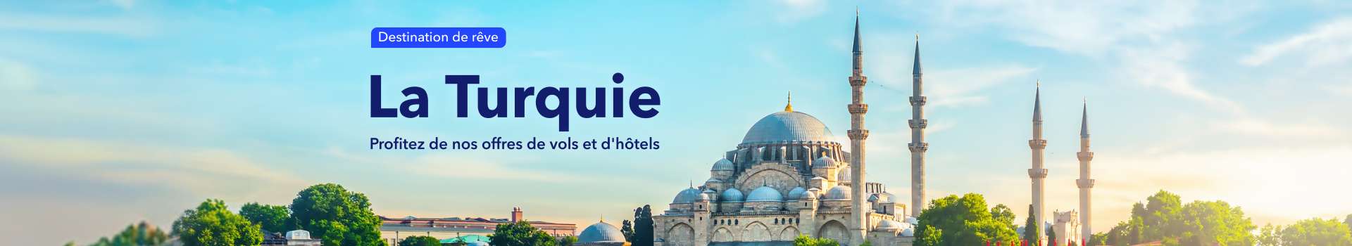 Destination de rêve : La Turquie