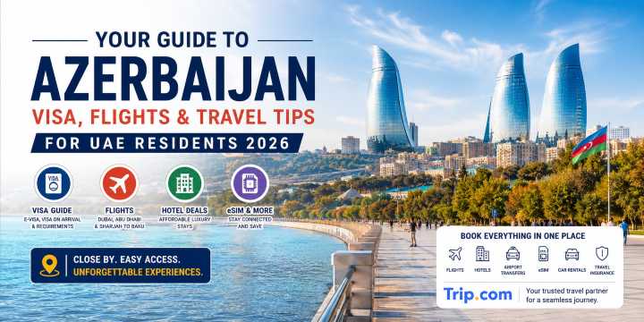 Azerbaijan Visa for UAE Residents 2026 | Fees & Entry Guide | Trip.com
