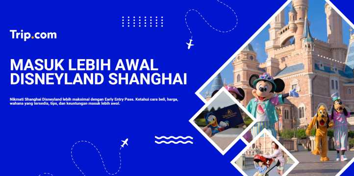 Masuk Lebih Awal Disneyland Shanghai dengan Early Entry | Trip.com