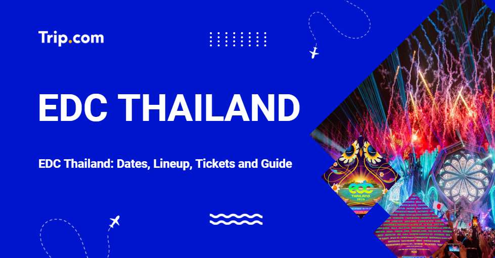 Book EDC Thailand 2026 Tickets: Dates, Lineup & Location | Trip.com
