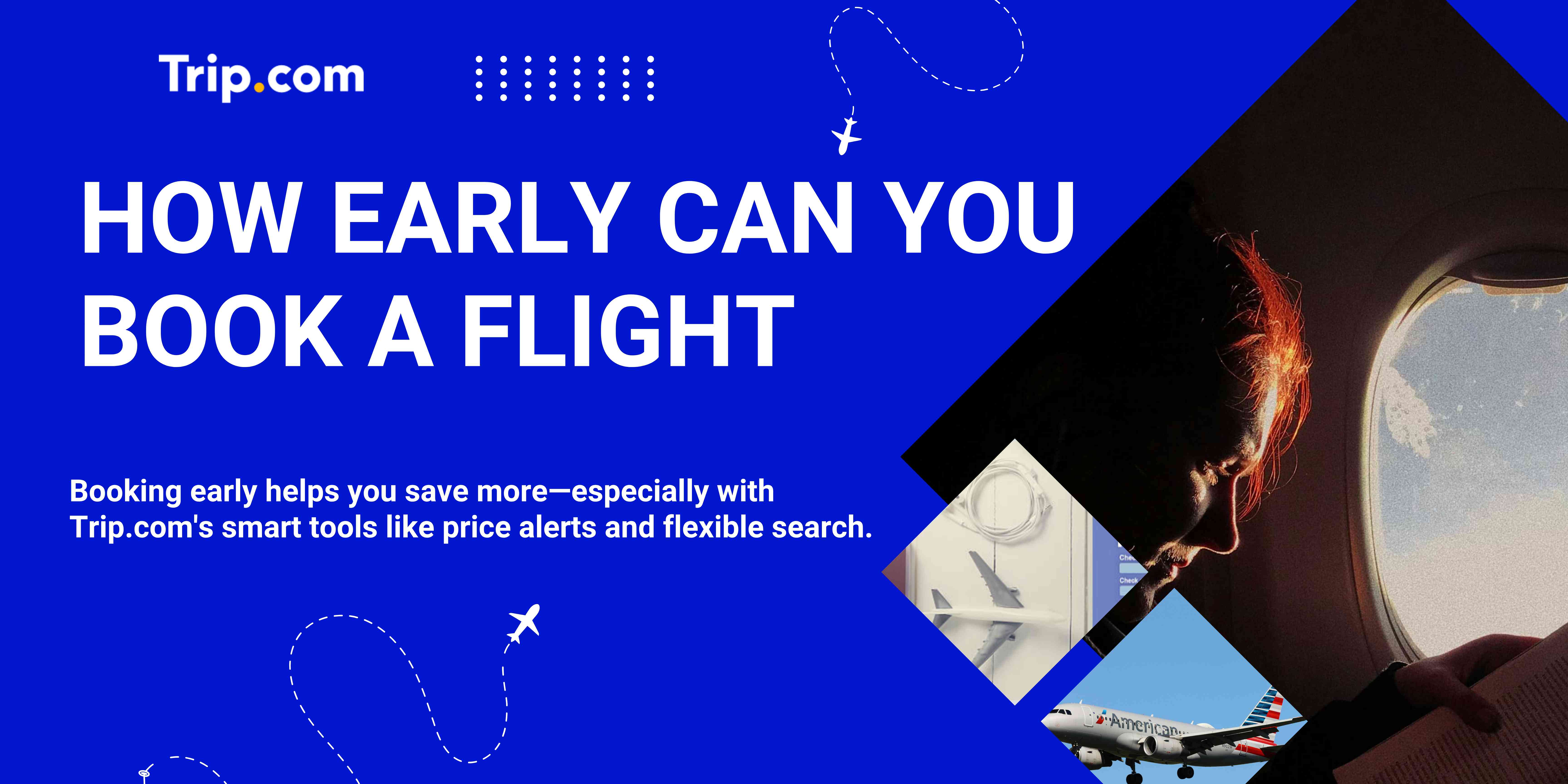 How Early Can You Book a Flight? Insider Tips for Better Deals