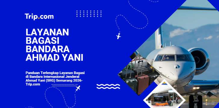 Panduan Lengkap Layanan Bagasi di Bandara Internasional Jenderal Ahmad Yani (SRG) Semarang 2026 | Trip.com