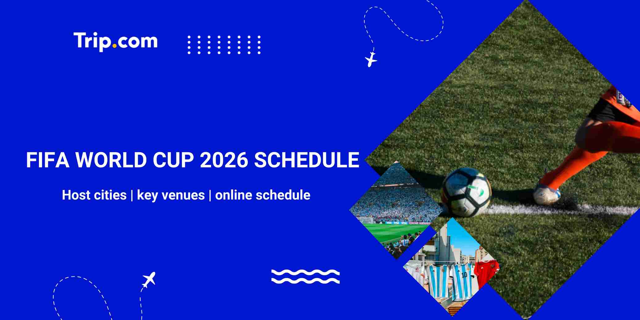 FIFA World Cup 2026: Match Schedule & Best Hotels in Host Cities | Trip.com