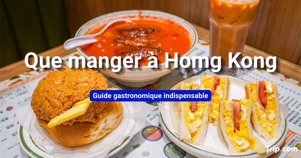 Que manger à Hong Kong : meilleurs plats et spécialités locales
