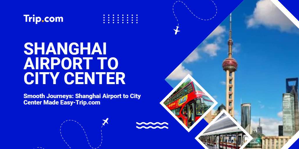 Shanghai Airport to City Simplified-Trip.com