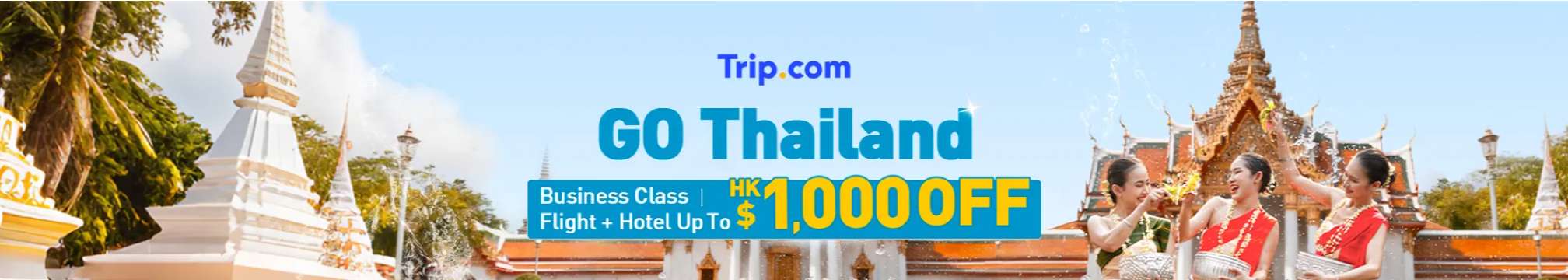 Trip.com GO Thailand Campaign: Up to HK$1,000 Off Travel Bookings