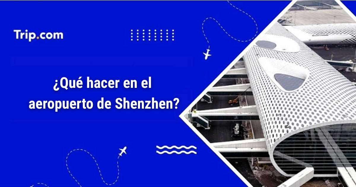 Escala en aeropuerto Shenzhen 2026: ¿qué hacer?