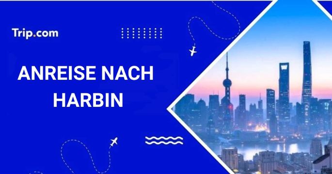 Anreise nach Harbin 2026: Flug- & Zugverbindungen