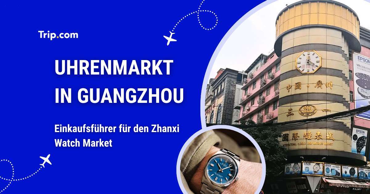 Titelbild „Uhrenmarkt in Guangzhou“: Gebäude des Zhanxi Watch Market und eine Armbanduhr im Vordergrund, mit dem Text „Einkaufsführer für den Zhanxi Watch Market“