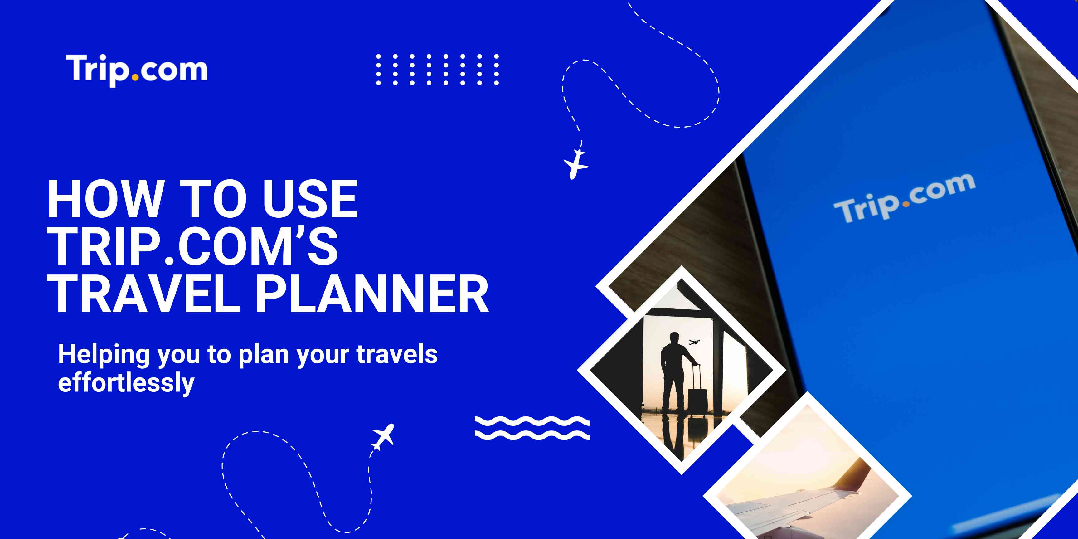 Trip.com Travel Planner: Make Planning Your Travels Effortlessly | Trip.com