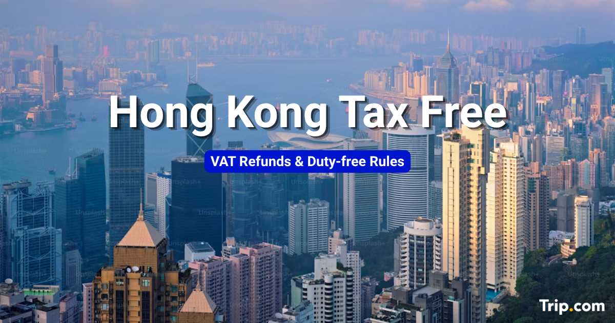 Hong Kong Tax Free Shopping: Duty-Free Guide for Tourists