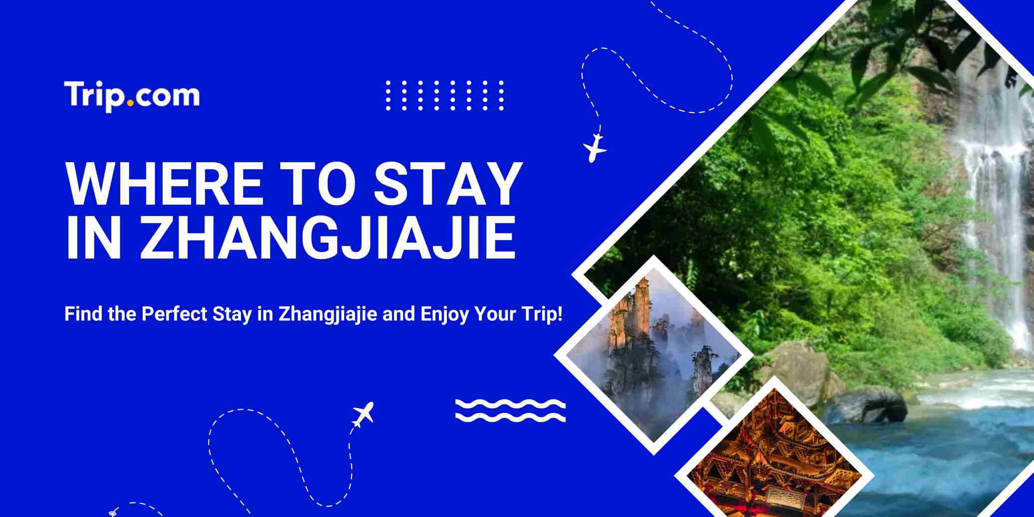 Where to Stay in Zhangjiajie: Top Areas & Hotels [2025] | Trip.com