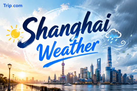 Shanghai Weather by Month and Best Time to Visit | Trip.com