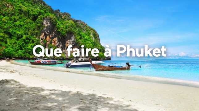 Que faire à Phuket ? Activités et sites incontournables