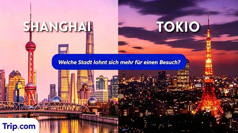 Shanghai oder Tokio: Welches Reiseziel lohnt sich mehr?
