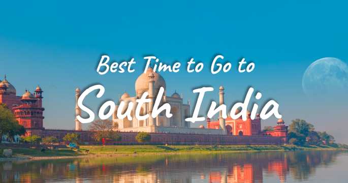Best Time to Go to South India: Weather, Crowds & Activities