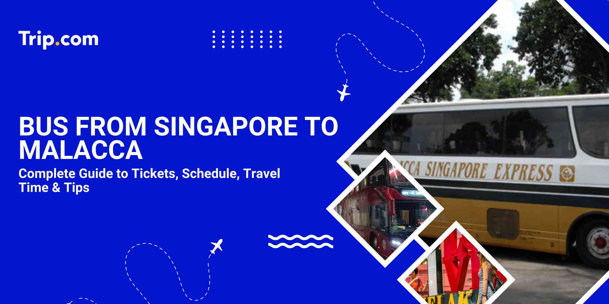 Bus from Singapore to Malacca: Tickets, Schedule & Travel Guide | Trip.com