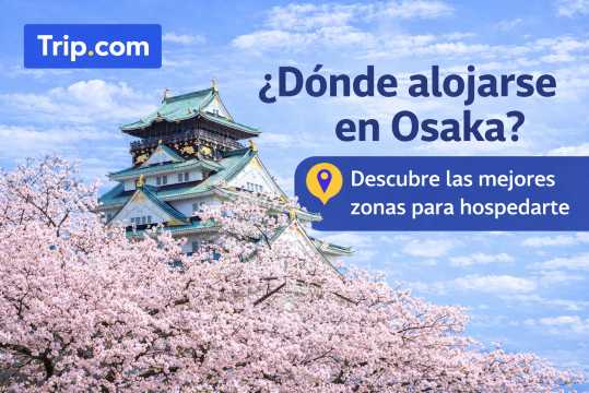 Dónde alojarse en Osaka: mejores zonas y hoteles