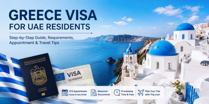 Greece Visa for UAE Residents 2026: Requirements, Cost & VFS Guide | Trip.com