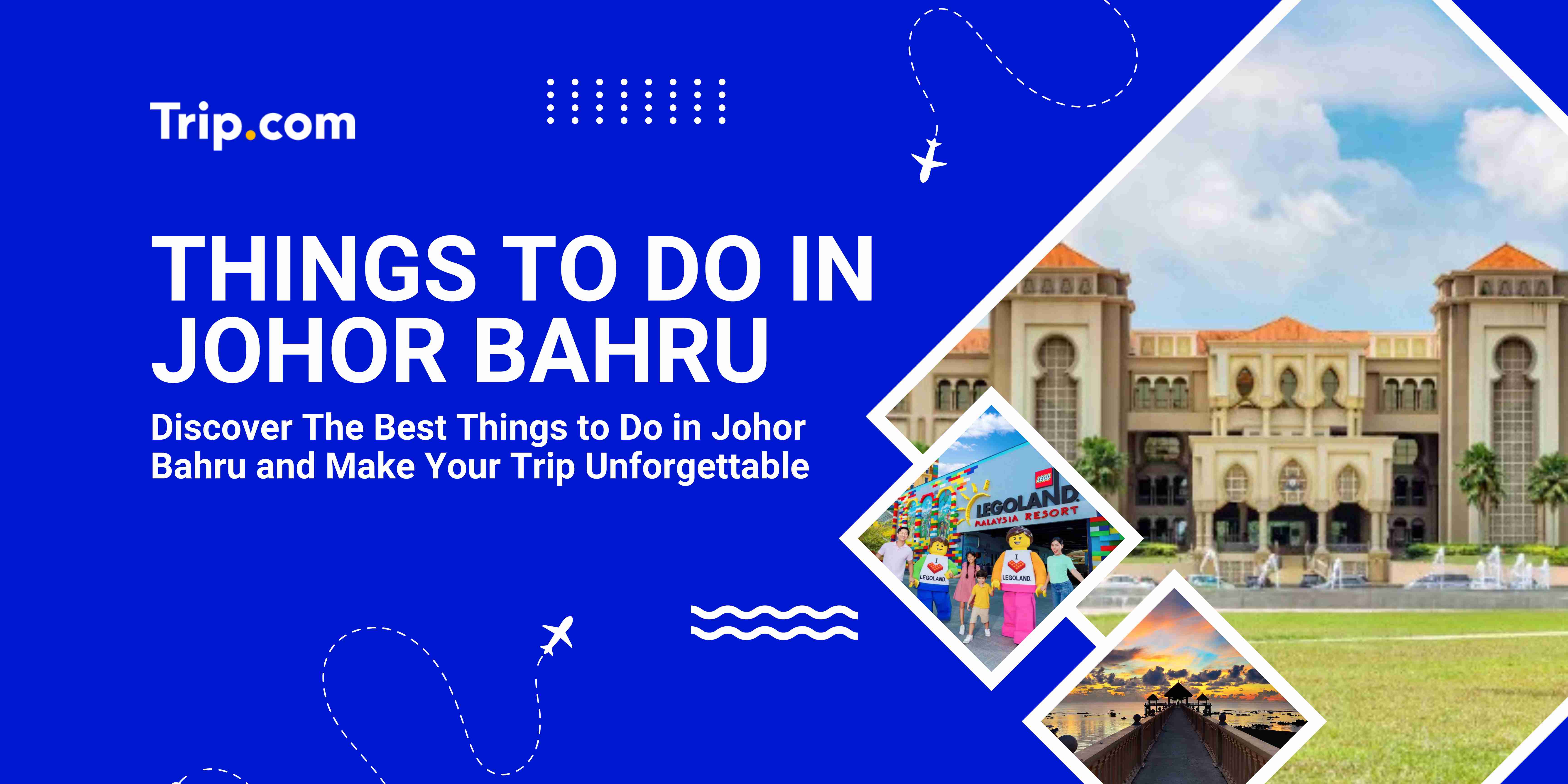 Things to Do in Johor Bahru Trip.com