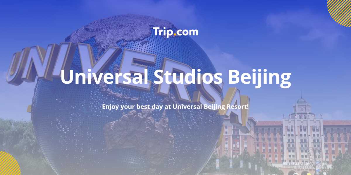 Universal Studios Beijing Tickets & Visitor’s Guide 2026 | Trip.com