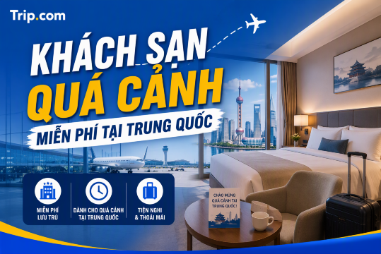 Khách sạn quá cảnh miễn phí tại Trung Quốc 2026: Điều kiện & Cách đặt | Trip.com
