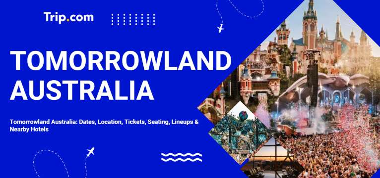Tomorrowland Australia 2026 - Dates, Location, Ticket Price | Trip.com