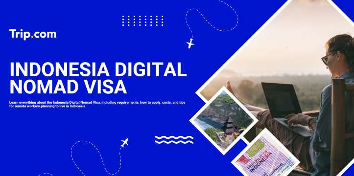 Indonesia Digital Nomad Visa: Requirements, How to Apply & Complete Guide | Trip.com