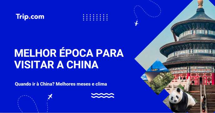 Quando ir à China? Melhores meses e clima | Trip.com