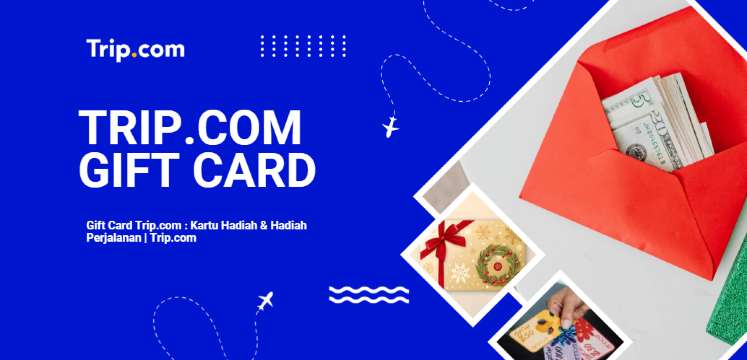 Gift Card Trip.com: Hadiah Perjalanan yang Sempurna