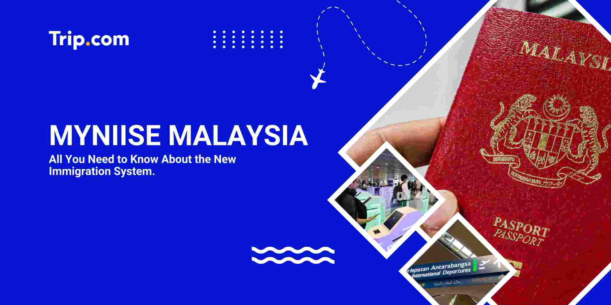 MyNIISe Malaysia: New Immigration System & What Travellers Should Expect | Trip.com