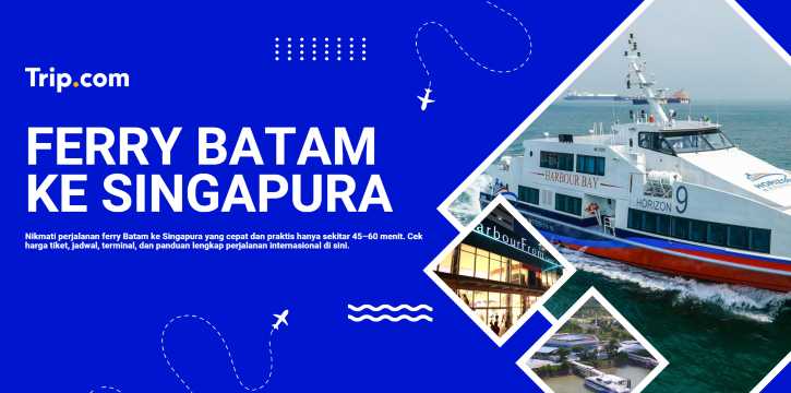 Tiket Ferry Batam ke Singapura & Jadwal Kapal Cepat | Trip.com